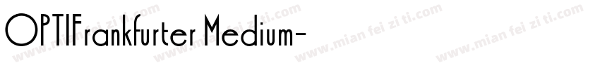 OPTIFrankfurter Medium字体转换